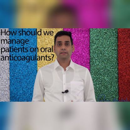 Picture of Does my patient need to stop anticoagulants before dental treatment?