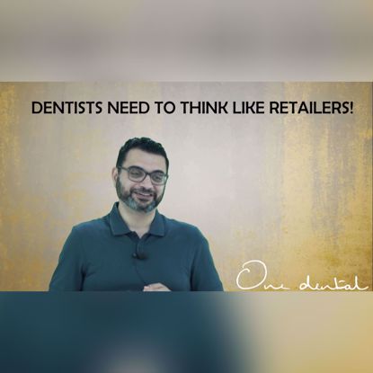 Picture of Do dentists need to think like retailers?